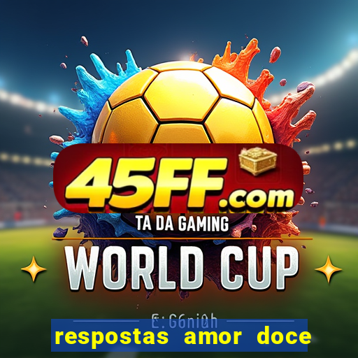 respostas amor doce ep 7